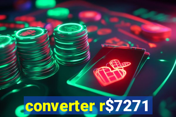 converter r$7271